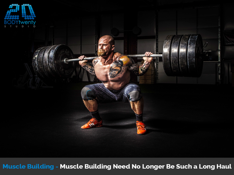 Muscle building need no longer be such a long haul